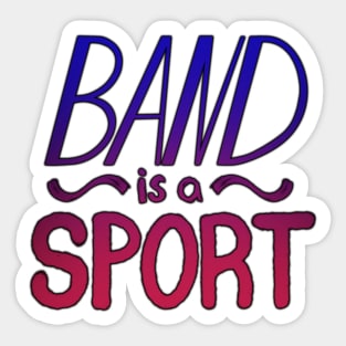 Band is a Sport Sticker